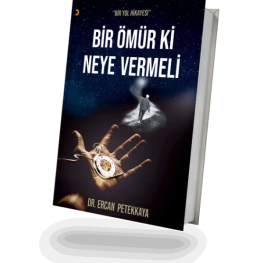 BİR ÖMÜR Kİ NEYE VERMELİ